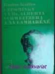 Vzpomínky na dr. alberta schweitzera a na lambaréné - kalfus radim - náhled