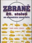 Zbraně 20. století : 600 nejznámějších zbraní světa - náhled