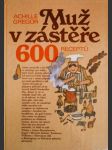 Muž v zástěře, aneb, Literární kuchtění, čili, Faire sa cuisine littéraire - 600 receptů - náhled