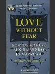 Love Without Fear: How to Achieve Sex Happiness in Marriage - náhled