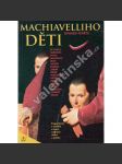 Machiavelliho děti. Pragmatismus a morálka v činech světových vládců a politiků. (Mussolini, Stalin, Franco, Hitler, De Gaulle, Kennedy) - náhled