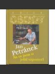 Na co jsem si ještě vzpomněl [Jan Petránek - novinář a komentátor rozhlasu - vzpomínky, paměti] - náhled