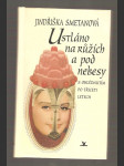 Ustláno na růžích a pod nebesy - s ohlédnutím po třiceti letech - náhled