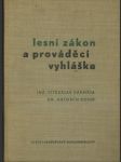 Lesní zákon - prováděcí vyhláška k němu (s podrobným komentářem zákona a vyhlášky) a další právní předpisy týkající se lesního hospodářství - náhled