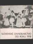 Slovenské divadelníctvo do roku 1918 - náhled