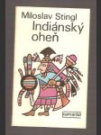 Indiánský oheň - cesta Latinskou Amerikou po stopách nejdůležitějších indiánských válek a nejstatečnějších indiánských bojovníků - náhled