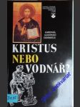 Kristus nebo vodnář ? pastýřský list - danneels kardinál godfried - náhled