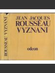 Vyznání - Jean Jacques Rousseau (edice Paměti korespondence dokumenty sv. 62, Odeon 1978) - náhled
