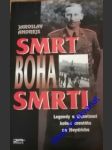 SMRT BOHA SMRTI - Legendy a skutečnost kolem atentátu na Heydricha - ANDREJS Jaroslav - náhled