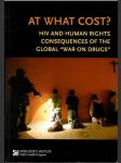 At What Cost? HIV and Human Rights Consequences of the Global - náhled