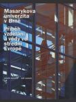 Masarykova univerzita v Brně - příběh vzdělání a vědy ve střední Evropě - 1919-2009 - náhled