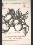 Pro zahrádkářskou praxi č. 8 Zásady pěstování meruněk na zahrádkách - náhled