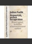 Reportáž, psaná na oprátce [Fučík - první úplné, kritické a komentované vydání] - náhled