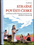 Strašné pověsti české, aneb, Hrdinné příběhy Bohemanů uprostřed Evropy - (od Keltů k Boleslavům) - náhled