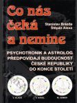 Co nás čeká a nemine - psychotronik a astrolog předpovídají budoucnost České republiky do konce století - náhled