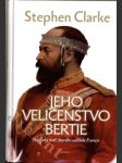Jeho Veličenstvo Bertie: Anglický král , kterého udělala Francie - náhled