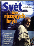 Svět bez růžových brýlí, aneb, Putování mezi poledníky a rovnoběžkami proti proudu ustálených představ - náhled