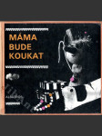 Máma bude koukat - náhled