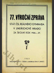 77. Výroční zpráva stát. čsl. reál. gymnasia v Jindřichově Hradci za školní rok 1936 - 37 - náhled