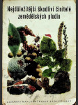 Nejdůležitější škodliví činitelé zemědělských plodin - příručka k jich poznání, určení a povinnému hlášení pro rostlinolékařské zpravodaje a referenty a všechny zájemce - náhled