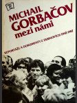 Michail Gorbačov mezi námi - reportáže a dokumenty z dubnových dnů 1987 - náhled