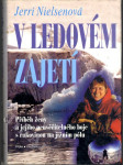 V ledovém zajetí - příběh ženy a jejího neuvěřitelného boje s rakovinou na jižním pólu - náhled