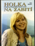 Holka na zabití - neautorizovaný životopis Dagmar Veškrnové-Havlové - náhled