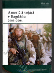 Američtí vojáci v Bagdádu 2003-2004 - náhled