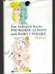 Pod maskou lenosti aneb Bajky i nebajky - (výbor z díla) / pro čtenáře od 12 let - náhled
