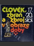 Člověk, zbraň a zbroj v obraze doby 17. - 20. stol. - náhled