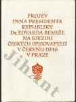 Projev pana presidenta Dr. Edvarda Beneše na Sjezdu čes. spisovatelů v červnu 1946 v Praze - náhled
