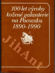 100 let výroby kožené galanterie na Pacovsku 1890 - 1990 - náhled