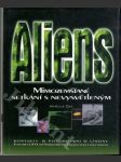 Aliens - Mimozemšťané setkání s nevysvětlitelným - náhled