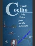 U řeky piedra jsem usedla a plakala - coelho paulo - náhled