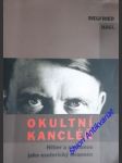 OKULTNÍ KANCLÉŘ - Hitler a nacismus jako esoterický fenomén - HAGL Siegfried - náhled