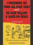 I prezident už toho má plné zuby, aneb, Od blbé nálady k mafii po česku - náhled