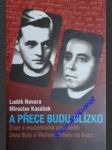 A PŘECE BUDU BLÍZKO - Život a mučednická smrt kněží Jana Buly a Václava Drboly od Babic - NAVARA Luděk / KASÁČEK Miroslav - náhled