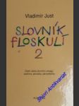 SLOVNÍK FLOSKULÍ 2 - Další várka slovního smogu : paslova , pavazby . pamyšlenky - JUST Vladimír - náhled