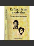 Kafka, láska a odvaha - Život Mileny Jesenské (Milena Jesenská) - náhled