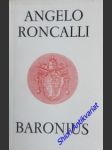 Baronius. Vortrag, gehalten am 4. Dezember 1907 im Seminar zu Bergamo bei Anlass der dreihundertsten Wiederkehr seines Todestages - RONCALLI Angelo ( Jonannes XXIII. ) - náhled