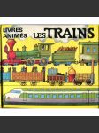 Les Trains [= Livres animés] ["Vlaky"; prostorové leporelo; Artia; železnice; lokomotivy] - náhled