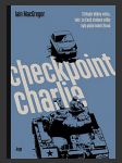 Checkpoint Charlie (Checkpoint Charlie: The Cold War, The Berlin Wall, and the Most Dangerous Place On Earth) - náhled