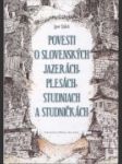 Povesti o slovenských jazerách, plesách, studniach a studničkách - náhled