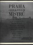 PRAHA OBJEKTIVEM MISTRŮ: Růžička, Lauschmann, Wiškovský, Funke, Sudek, Jeníček, Honty, Plicka, Ehm, Paul, Brok, Hák, Jírů, Feyfar, Sitenský - náhled