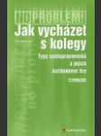 Jak vycházet s kolegy : typy spolupracovníků a jejich každodenní hry - náhled