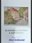 Šlapanické pověsti a vzpomínky . pověsti ze šlapanic . život zbožné duše marie pochopové z letovic - vlček josef - náhled