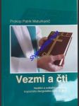 VEZMI A ČTI - Nedělní a sváteční promluvy trojročního liturgického cyklu A, B, C - MATURKANIČ Patrik - náhled