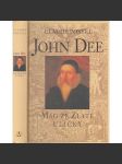 John Dee Mág ze Zlaté uličky [román - fiktivní životní příběh renesančního dobrodruha z Anglie, který žil v době královny Alžběty I. a Rudolfa II.] - náhled