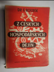 Z českých hospodářských dějin - Přehled vývoje českého průmyslu, obchodu, měny a dopravy - náhled