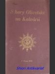 S hory olivetské na kalvarii - úvahy o utrpení páně - reichart otto - náhled